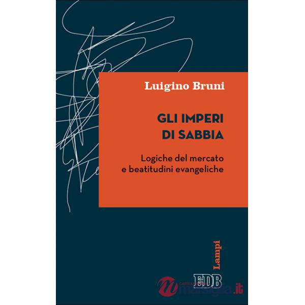 Gli imperi di sabbia. Logiche del mercato e beatitudini evangeliche