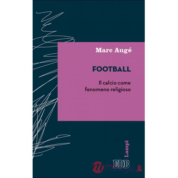 Football. Il calcio come fenomeno religioso