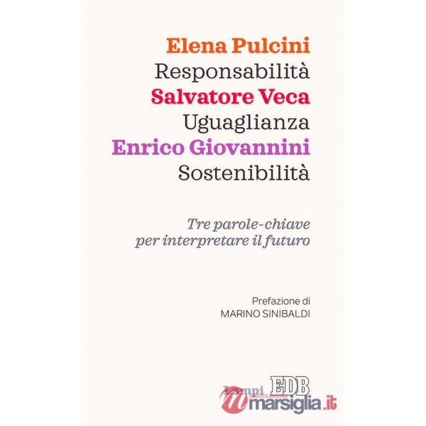 Responsabilità, uguaglianza, sostenibilità. Tre parole-chiave per interpretare il futuro