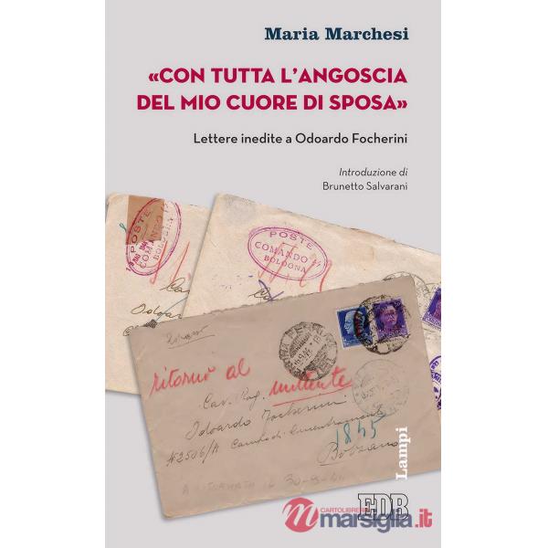 «Con tutta l'angoscia del mio cuore di sposa». Lettere inedite a Odoardo Focheri