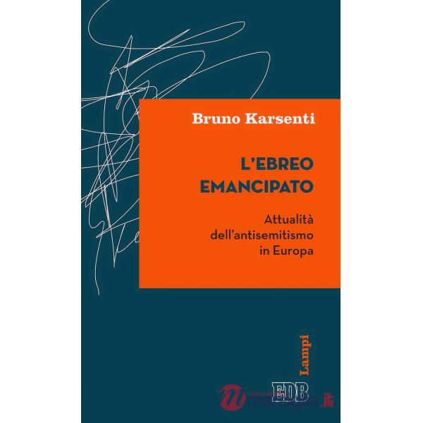 Ebreo emancipato. Attualità dell'antisemitismo in Europa (L')