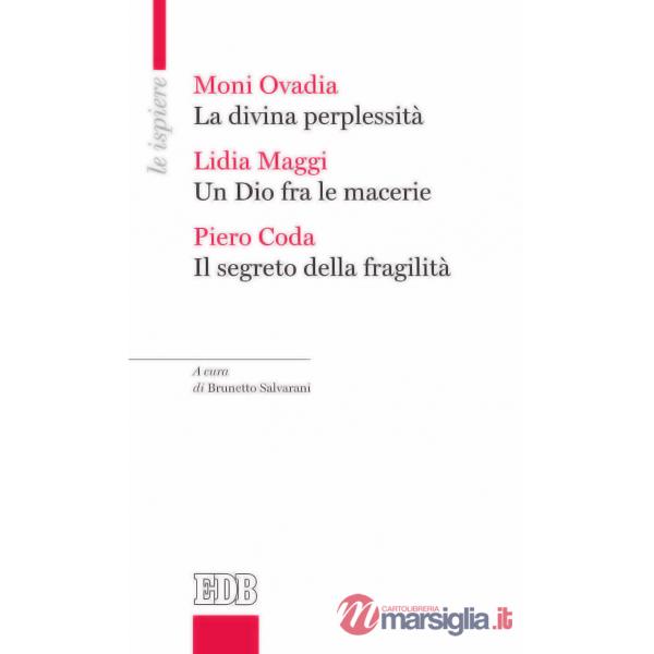 Divina perplessità-Un Dio fra le macerie-Il segreto della fragilità (La)