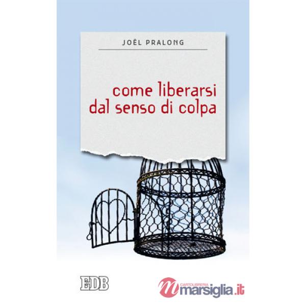 Come liberarsi dal senso di colpa