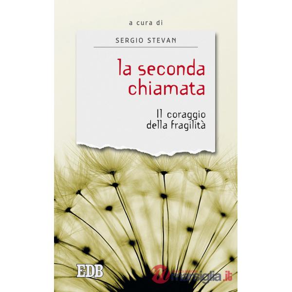 Seconda chiamata. Il coraggio della fragilità (La)