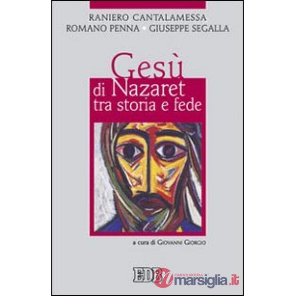 Gesù di Nazaret tra storia e fede