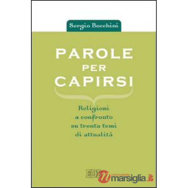 Parole per capirsi. Religioni a confronto su trenta temi di attualità