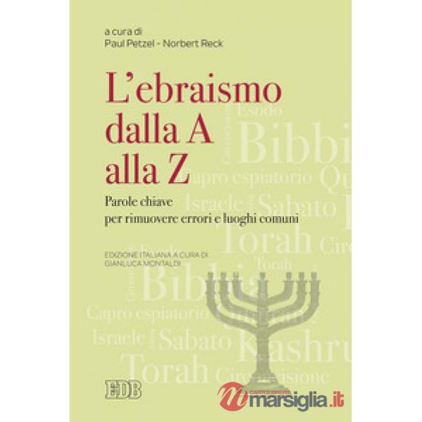 Ebraismo dalla A alla Z. Parole chiave per rimuovere errori e luoghi comuni