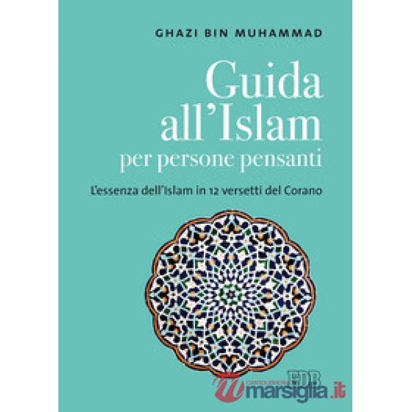 Guida all'islam per persone pensanti. L'essenza dell'islam in 12 versetti del Co