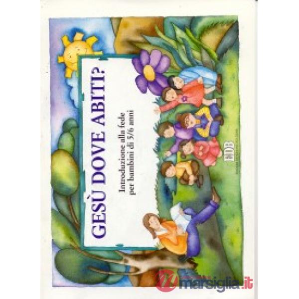 Gesù, dove abiti? Introduzione alla fede per bambini di 5-6 anni. Quaderno