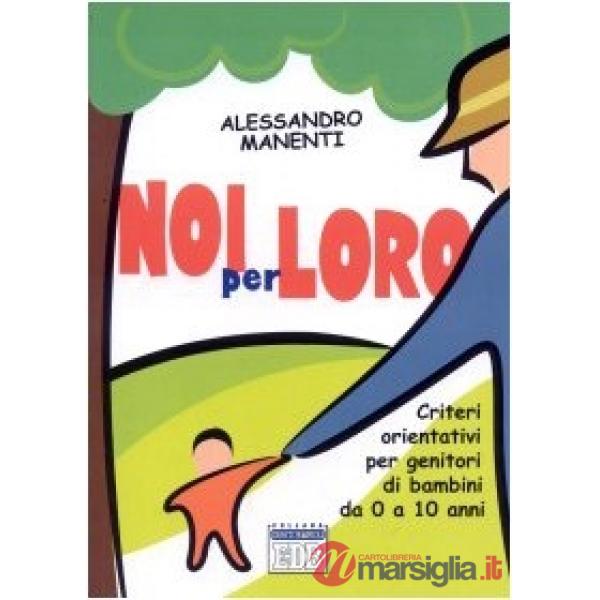 Noi per loro. Criteri orientativi per genitori di bambini da 0 a 10 anni