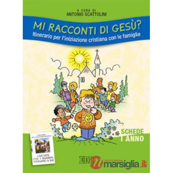 Mi racconti di Gesù? Itinerario per l'iniziazione cristiana con le famiglie. I anno. Schede
