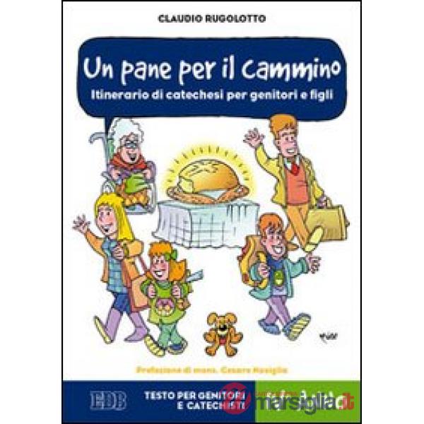 Pane per il cammino. Itinerario di catechesi per genitori e figli. IV anno. Testo per genitori e catechisti (Un)