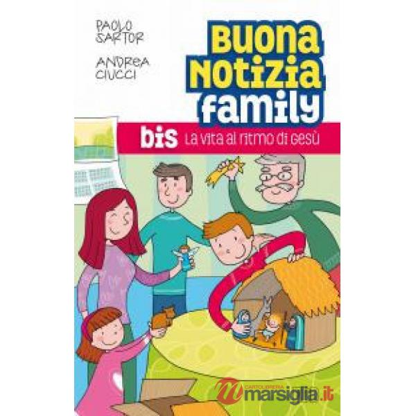 Buona notizia family bis. La vita al ritmo di Gesù.