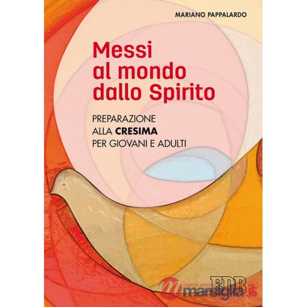Messi al mondo dallo Spirito. Preparazione alla Cresima per giovani e adulti