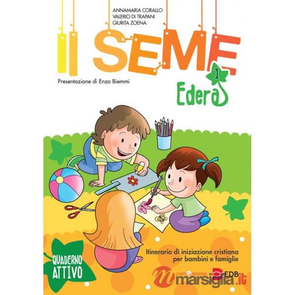 Seme. Itinerario di iniziazione cristiana per bambini e famiglie (Il). Vol. 1: Edera. Quaderno attivo