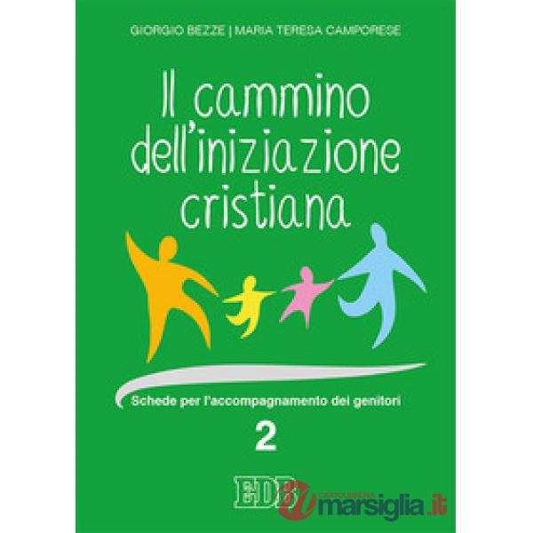 Cammino dell' iniziazione cristiana. Schede per l'accompagnamento dei genitori