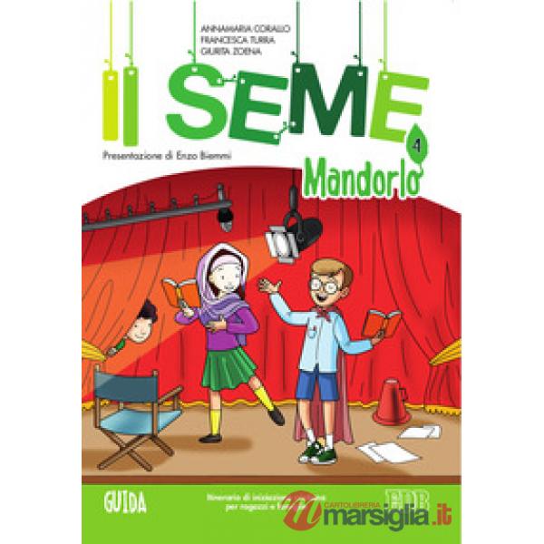 Seme. Itinerario di iniziazione cristiana per bambini e famiglie (Il). Vol. 4: Mandorlo. Guida