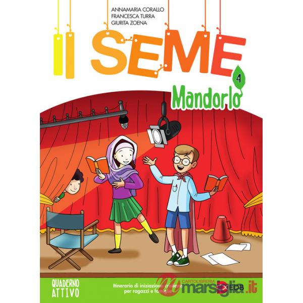 Seme. Itinerario di iniziazione cristiana per bambini e famiglie (Il). Vol. 4: Mandorlo. Quaderno attivo