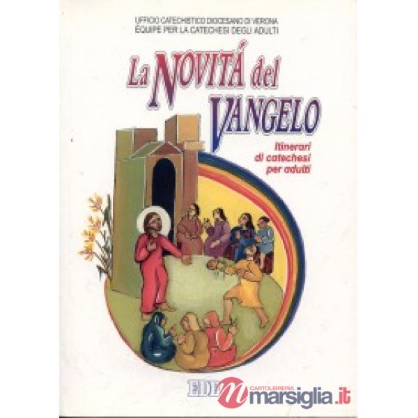 Novità del vangelo. Gesù buona notizia del regno di Dio. Itinerari di catechesi 