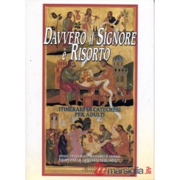 Davvero il Signore è risorto. Itinerari di catechesi per adulti. Vol. 7