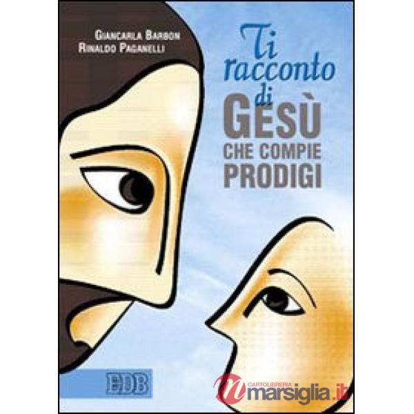 Ti racconto di Gesù che compie prodigi