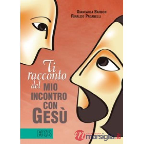 Ti racconto del mio incontro con Gesù