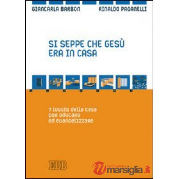 Si seppe che Gesù era in casa. 7 luoghi della casa per educare ed evangelizzare