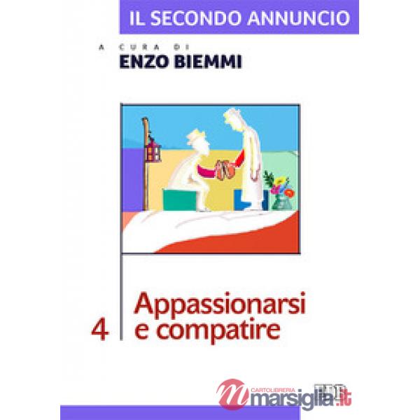 Secondo annuncio (Il). Vol. 4: Appassionarsi e compatire