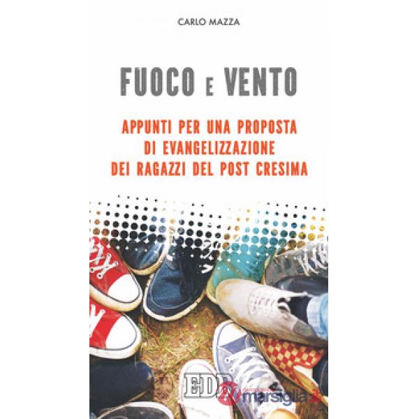 Fuoco e vento. Appunti per una proposta di evangelizzazione dei ragazzi post-Cresima