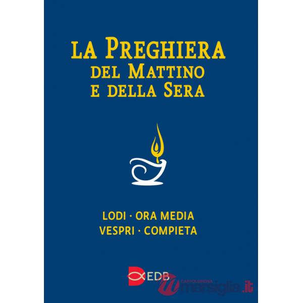 Preghiera del mattino e della sera. Lodi, Ora media, Vespri, Compieta, Ciclo delle 4 settimane (La)