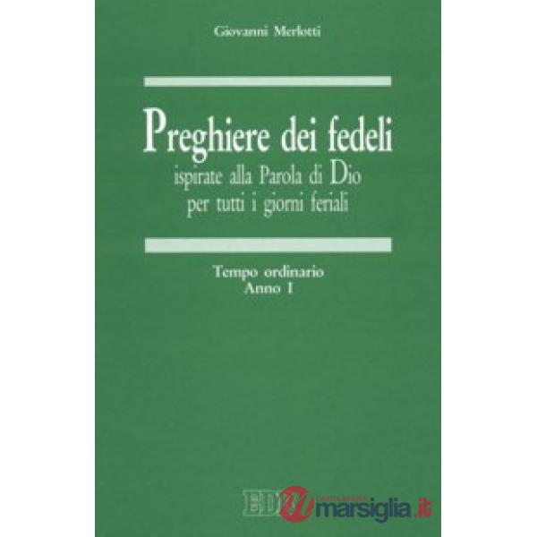 Preghiere dei fedeli ispirate alla Parola di Dio per tutti i giorni feriali. Vol. 1: Tempo ordinario. Anno I