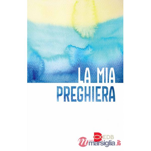 Mia preghiera. Con il nuovo testo del Padre Nostro. Ediz. a caratteri grandi (La)