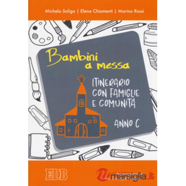 Bambini a Messa. Itinerario con famiglie e comunità. Anno C