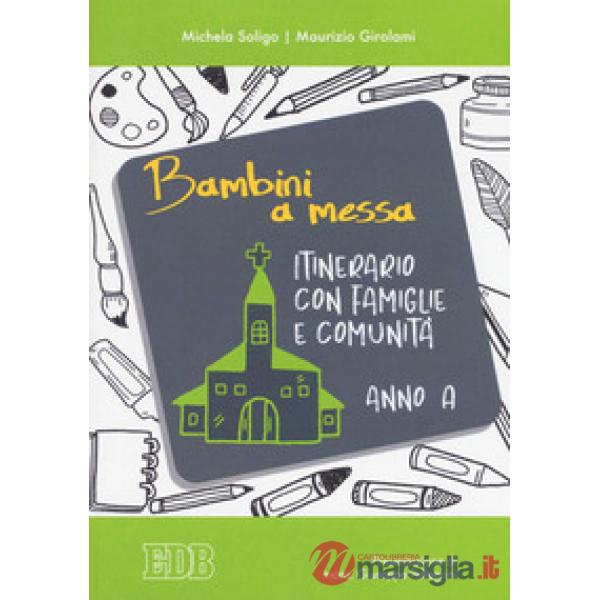 Bambini a messa. Itinerario con famiglie e comunità. Anno A