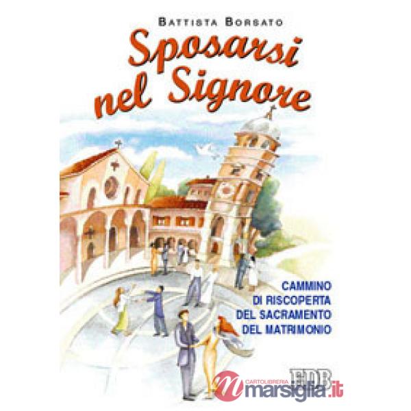 Sposarsi nel Signore. Cammino di riscoperta del sacramento del matrimonio