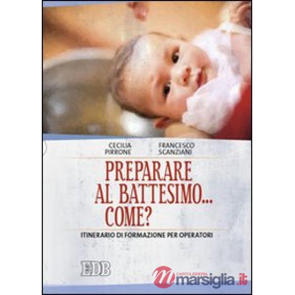 Preparare al battesimo... come? Itinerario di formazione per operatori