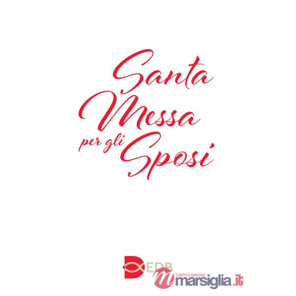 Santa Messa per gli sposi. Nuova edizione con i testi liturgici aggiornati. Nuova ediz.