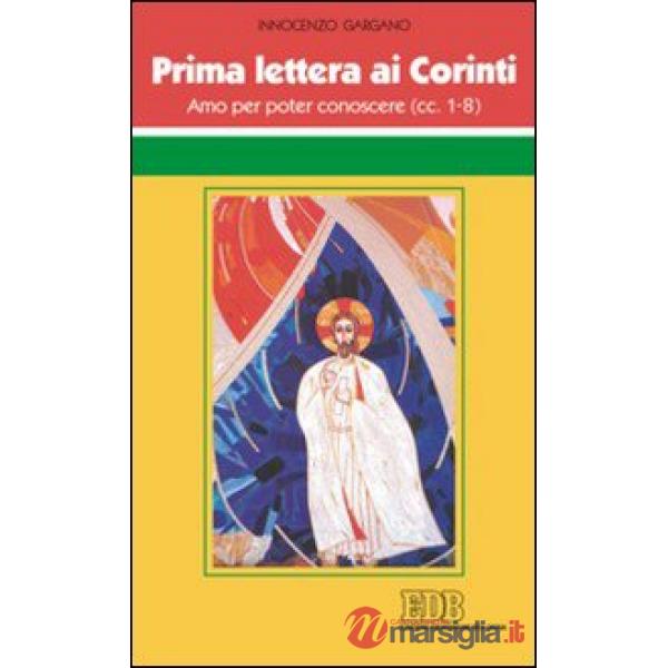 Prima Lettera ai corinti. Amo per poter conoscere (cc. 1-8)