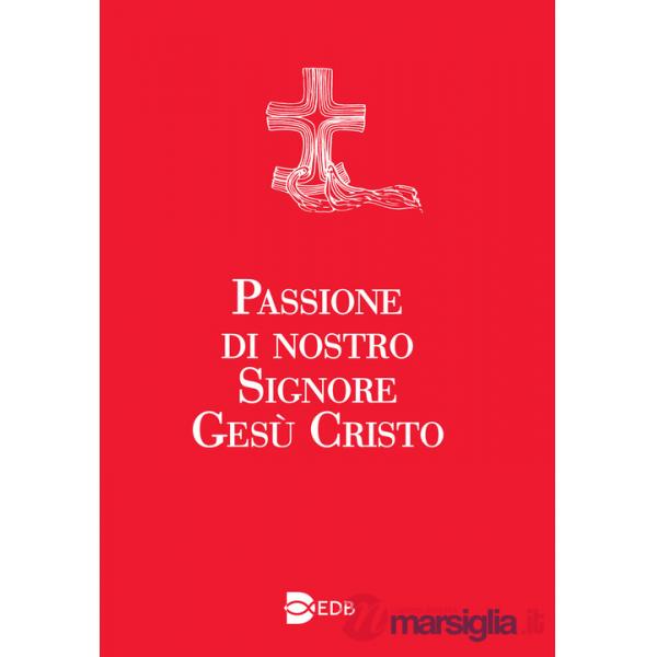 Passione di nostro Signore Gesù Cristo. Ediz. a caratteri grandi