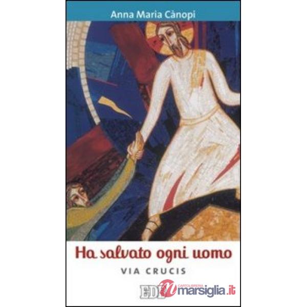 Ha salvato ogni uomo. Via crucis