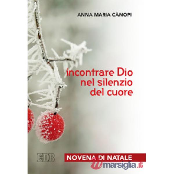 Incontrare Dio nel silenzio del cuore. Novena di Natale