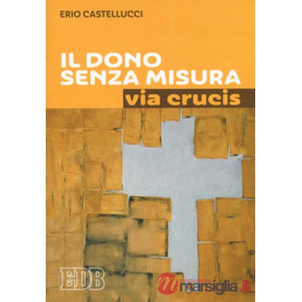 Dono senza misura. Via crucis (Il)