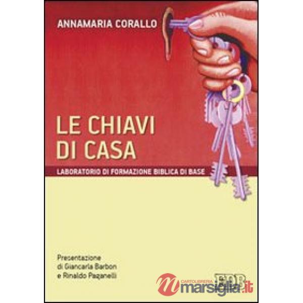 Chiavi di casa. Laboratorio di formazione biblica di base (Le)