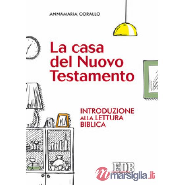 Casa del Nuovo Testamento. Introduzione alla lettura biblica (La)