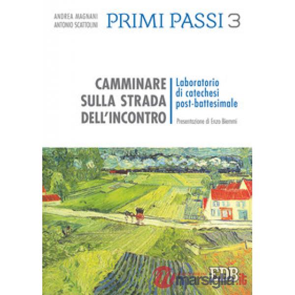 Primi passi. Vol. 3: Camminare sulla strada dell'incontro. Laboratorio di catechesi post-battesimale
