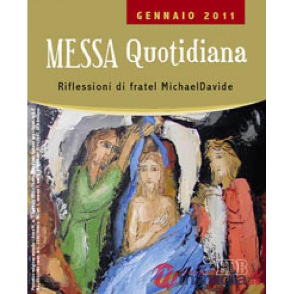 Messa quotidiana. Riflessioni di fratel MichaelDavide. Gennaio 2011