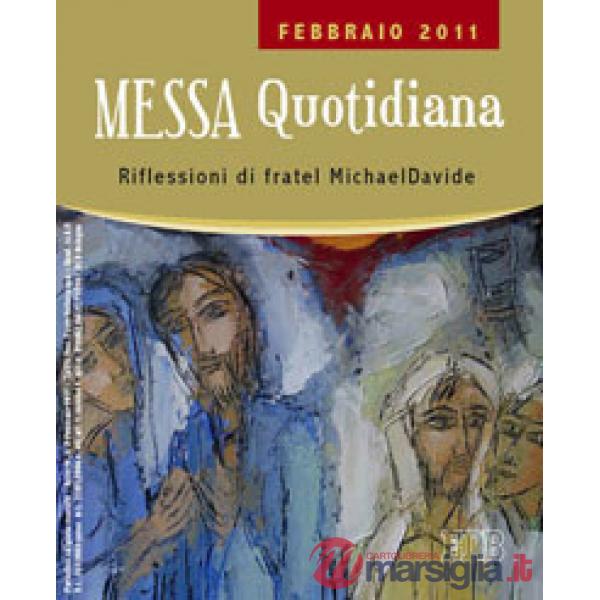 Messa quotidiana. Riflessioni di fratel MichaelDavide. Febbraio 2011