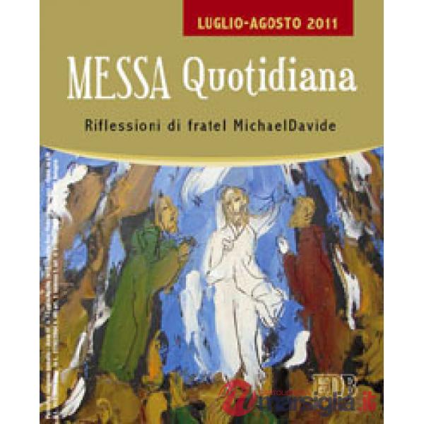 Messa quotidiana. Riflessioni di fratel MichaelDavide. Luglio-Agosto 2011