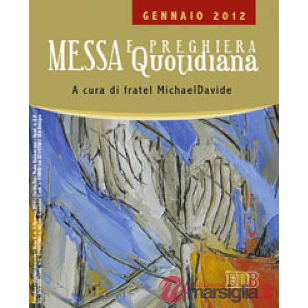 Messa quotidiana. Riflessioni alle letture di fratel MichaelDavide. Gennaio 2012