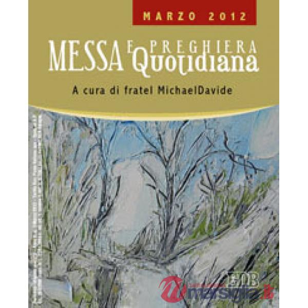 Messa quotidiana. Riflessioni di fratel MichaelDavide. Marzo 2012